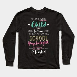 Great School Psychologist who believed - Appreciation Quote Long Sleeve T-Shirt